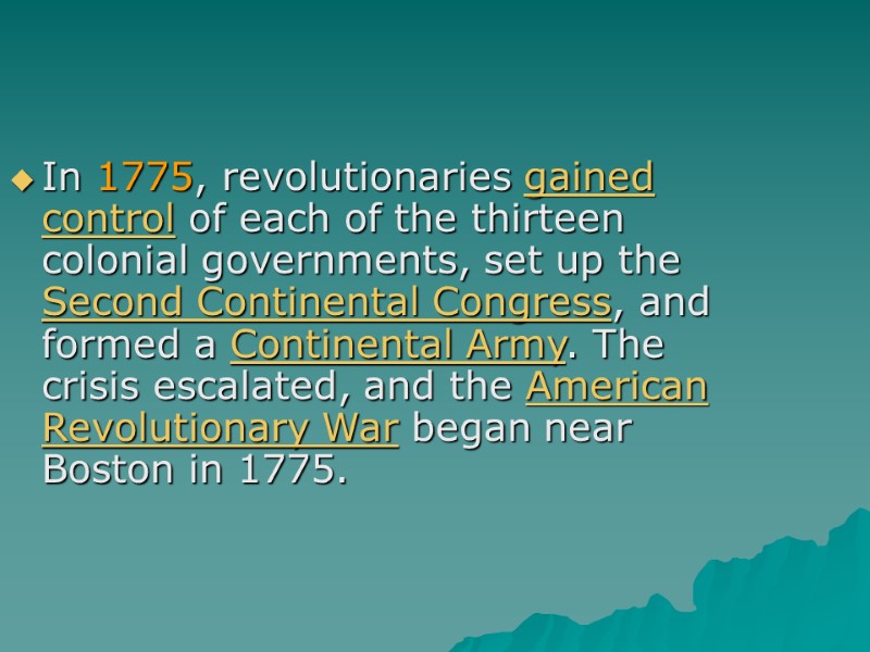 In 1775, revolutionaries gained control of each of the thirteen colonial governments, set up